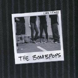 The Bombpops : ...Like I Care